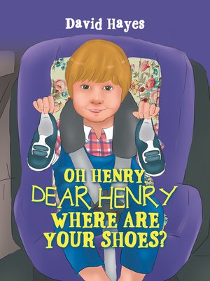 cover image of Oh Henry, Dear Henry Where Are Your Shoes?
